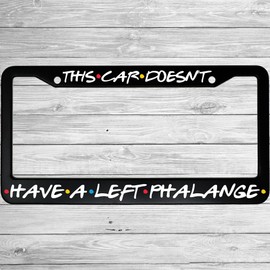 FoDuoDuo Friends License Plate Frame This Car Doesn't Have A Left Phalange Aluminum Black Car Cover Tag Holder with 2 Holes License Plate Cover 12 x 6 Inch, one color (frame-118)