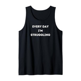 Every Day I'm Struggling Tank Top
