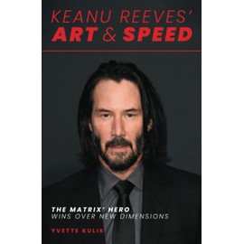 Keanu Reeves' Art & Speed: The Matrix' Hero Wins Over New Dimensions
