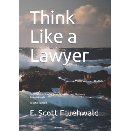 Think Like a Lawyer: Legal Reasoning for Law Students and Business Professionals