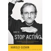 How to Stop Acting