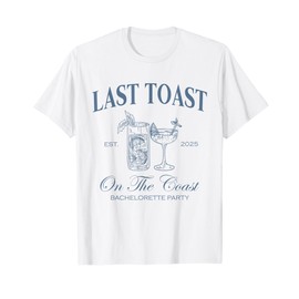 Last Toast On The Coast Bachelorette Party Beach Bridal 2025 T-Shirt