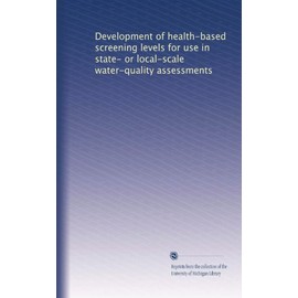 Development of health-based screening levels for use in state- or local-scale water-quality assessments