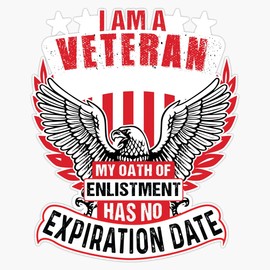 I Am A Veteran - My Oath of Enlistment Has No Expiration Date Vinyl Sticker Waterproof Decal Laptop Wall Window Bumper Sticker 5"