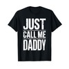 Just Call Me Daddy T-Shirt Father's Day T-Shirt, black