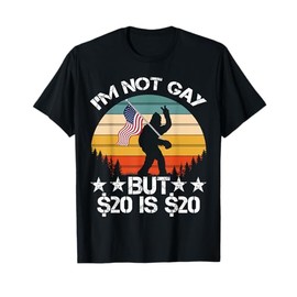 I’m Not Gay But $20 is $20 USA Flag Bigfoot Funny Meme Men T-Shirt