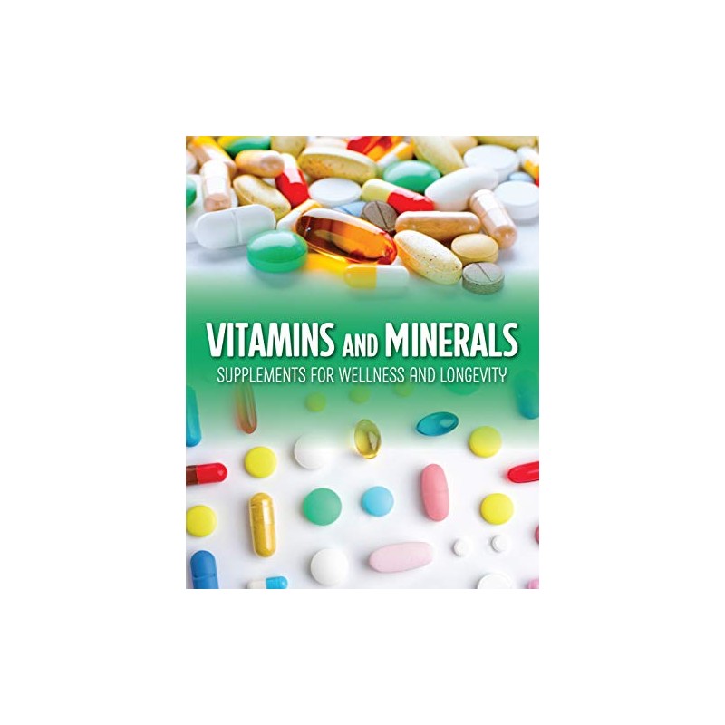 Vitamins and Minerals: Supplements for Wellness and Longevity