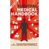 Survival Medical Handbook 2022-2023: Step-By-Step Guide to be Prepared for