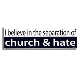 Gear Tatz - I Believe in The Separation of Church & Hate - Political Bumper Sticker - 3 x 10 inches - Professionally Made in The USA - Vinyl Decal