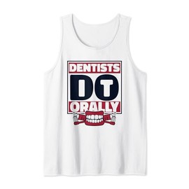 Dentists Do Orally Dentistry Professional Surgeon Dentist Tank Top