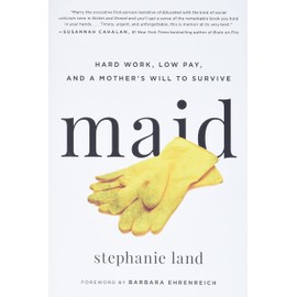 Maid: Hard Work, Low Pay, and a Mother's Will to Survive