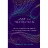 Lost in Transition: The Last Guide You'll Ever Need to