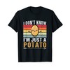 I Don't Know I'm Just A Potato Funny Potatoes Funny