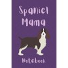 Spaniel Mama Notebook: Journal For Springer Spaniel Mummies | Spaniel