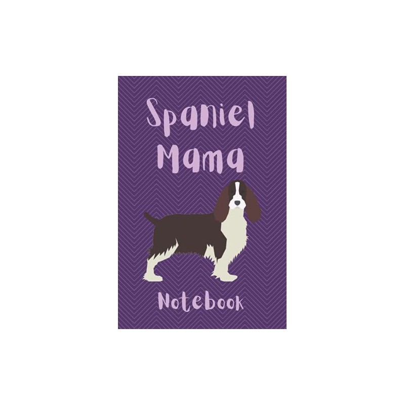 Spaniel Mama Notebook: Journal For Springer Spaniel Mummies | Spaniel