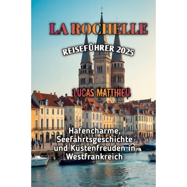 LA ROCHELLE REISEFÜHRER 2025