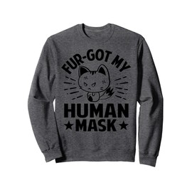 Fur-Got My Human Mask - Fursuit Lover Furry Fandom Saying Sweatshirt