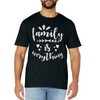 Family Quote - Family is everything T-Shirt