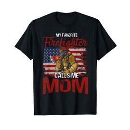 Womens My Favorite Firefighter Calls Me Mom USA Flag Mother T-Shirt