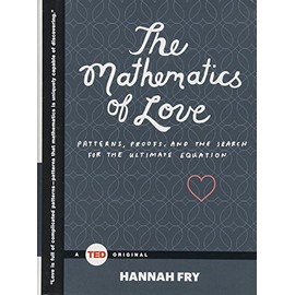 The Mathematics of Love: Patterns, Proofs, and the Search for the Ultimate Equation