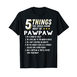Funny 5 Things Grandpa Pawpaw Shirt Crazy Gift Idea T-Shirt