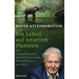 Ein Leben auf unserem Planeten: Die Zukunftsvision des berühmtesten Naturfilmers der Welt