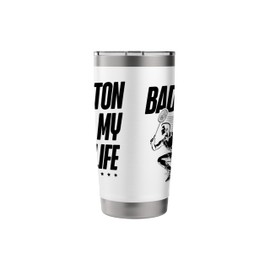 Badminton It's Not An Obsession It's A Lifestyle Stainless Steel Insulated Tumbler