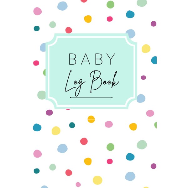 Baby Logbook: Newborn Tracking Journal for Breastfeeding, Sleeping and Pooping
