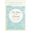 The Nest in the Stream: Lessons from Nature on Being