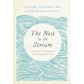 The Nest in the Stream: Lessons from Nature on Being with Pain
