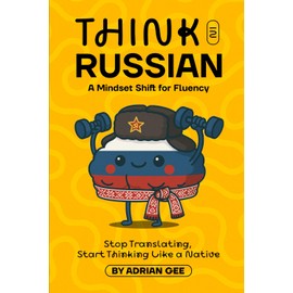 Think in Russian: A Mindset Shift for Fluency