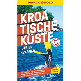 MARCO POLO Reiseführer Kroatische Küste Istrien, Kvarner: Reisen mit Insider-Tipps. Inkl. kostenloser Touren-App