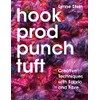 Hook, Prod, Punch, Tuft: Creative Techniques with Fabric and Fibre