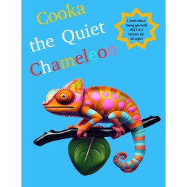 Cooka the Quiet Chameleon: A Book About Being Yourself | Ages 4-9 | Lessons for all ages