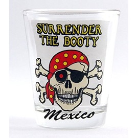 Mexico Pirate"Surrender the Booty" Shot Glass