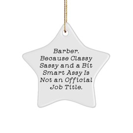 Joke Barber Gifts, Barber. Because Classy Sassy and a Bit Smart Assy, Barber Star Ornament from Team Leader, Gifts for Coworkers, Barber Supplies, Barber Gift Ideas, Cool Barber Gifts, Unique Barber