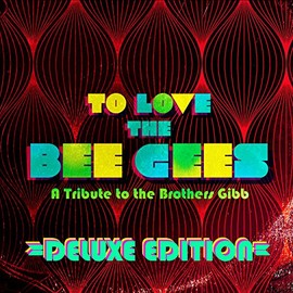 To Love The Bee Gees (Deluxe Edition)
