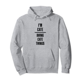 I'm CATE - Doing CATE Things | Funny - First Name - Pullover Hoodie