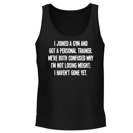 I Joined a Gym and got a Personal Trainer. We’re Both Confused why I’m not Losing Weight; I Haven’t Gone Yet. - Men's Soft & Comfortable Tank Top CP05 Black