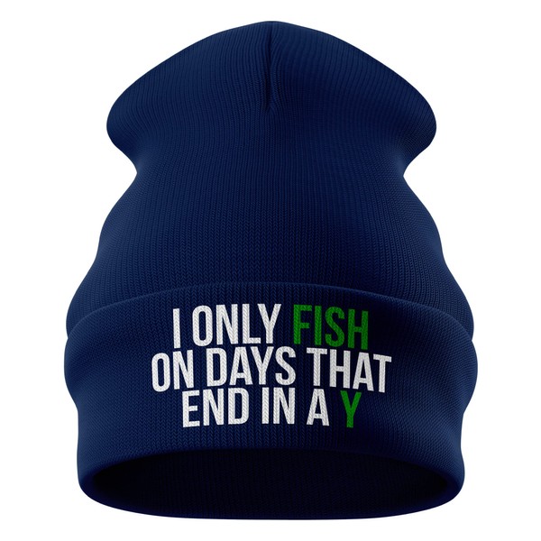 I Only Fish On Days That End in a Y