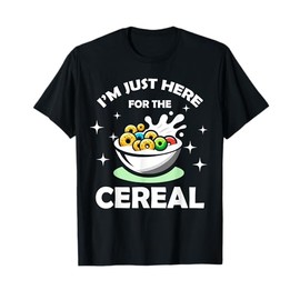 I'm Just Here For The Cereals Funny Cereals Day Food Lover T-Shirt