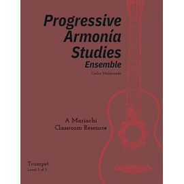 Progressive Armonia Studies Level 3 Trumpet: A Mariachi Classroom Resource