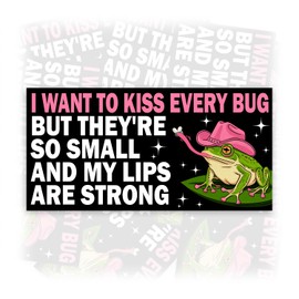 I Want to Kiss Every Bug They're So Small My Lips are Strong | Bumper Sticker or Car Magnet | Funny Cowboy Frog Waterproof Vinyl Sticker for Trucks Vans Cars [7.5x3.75]