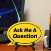 Ask Me A Question Oval Speech Bubble (6 x 4")