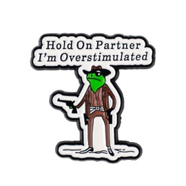 Hold On Partner I'm Overstimulated Cowboy Frog Pin Brooch, Western Humor Enamel Pin, Gift For Cowboy Cowgirl, Funny Frog Meme Lapel Badge, Neurodivergent Humor Brooches, Weird Decorative Jewelry Accessories For Backpack Jacket Hat