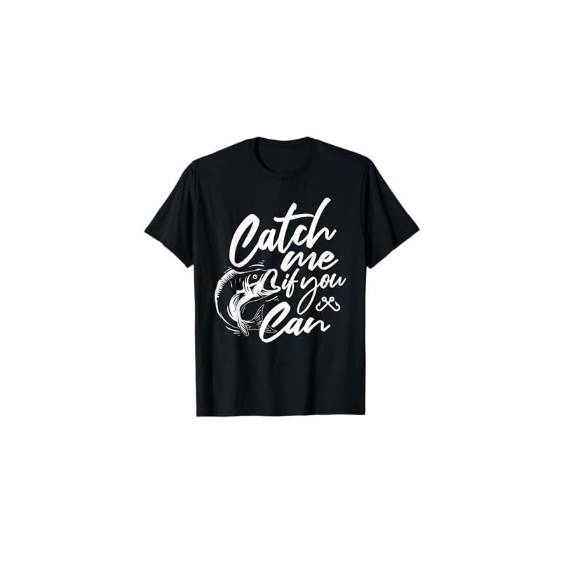 Catch Me If You Can - Fishing Fisherman Fish Lover