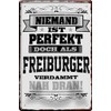 Nobody is perfect, but as a freiburger. 20 x 30 cm saying decorative metal sign 518