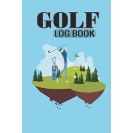 Golf record log book: Golf Log Book Golfing Journal Notebook For every golfer | Golf journal log book
