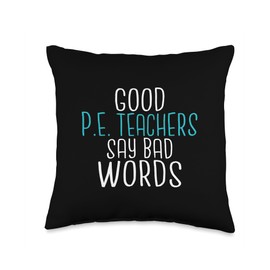 Physical Education Teacher Gifts & Supplies Good say Bad Words Funny PE Teacher Throw Pillow, 16x16, Multicolor