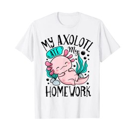 My Axolotl Ate My Homework Funny Boys Girls Students School T-Shirt